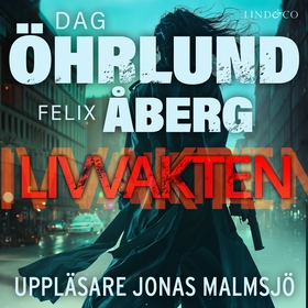 Livvakten (ljudbok) av Dag Öhrlund, Felix Åberg