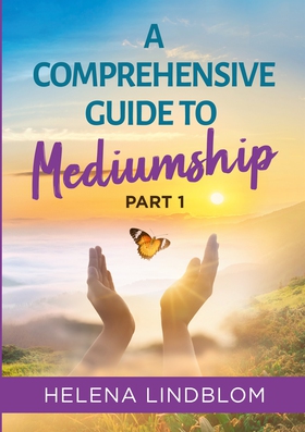 A Comprehensive Guide to Mediumship: Part 1 (e-