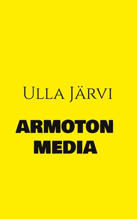 Armoton media (e-bok) av Ulla Järvi