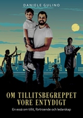 Om tillitsbegreppet vore entydigt: En essä om tillit, förtroende och ledarskap