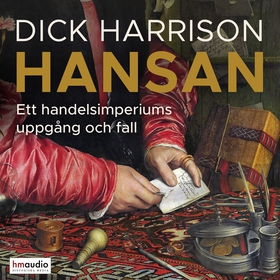 Hansan : ett handelsimperiums uppgång och fall 