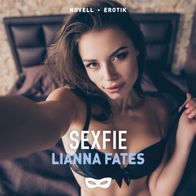 Sexfie (e-bok) av Lianna Fates