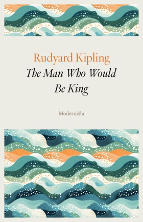 The Man Who Would Be King (e-bok) av Rudyard Ki