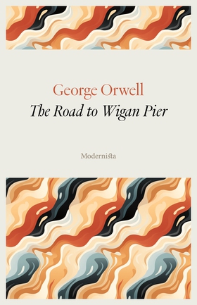 The Road to Wigan Pier (e-bok) av George Orwell