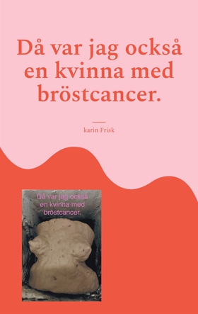 Då var jag också en kvinna med bröstcancer. (e-