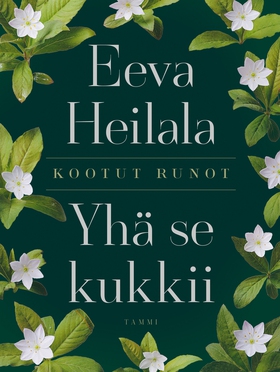 Yhä se kukkii (e-bok) av Eeva Heilala