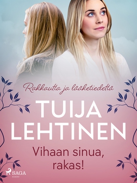 Vihaan sinua, rakas! (e-bok) av Tuija Lehtinen