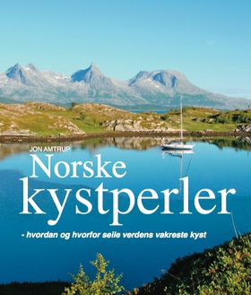 Norske kystperler - Hvordan og hvorfor seile verdens vakreste kyst (ebok) av Jon Amtrup