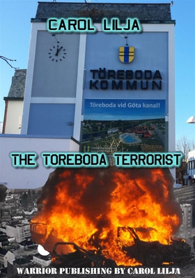The Toreboda terrorist (e-bok) av Carol Lilja