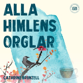 Alla himlens orglar (ljudbok) av Cathrine Brunz