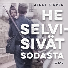 He selvisivät sodasta (ljudbok) av Jenni Kirves