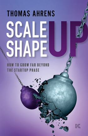 Scale up – shape up: How to grow far beyond the