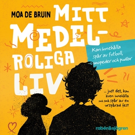 Mitt medelroliga liv (ljudbok) av Moa de Bruin