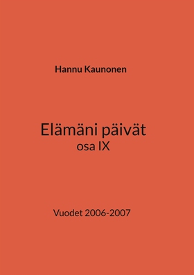 Elämäni päivät osa IX: Vuodet 2006-2007 (e-bok)