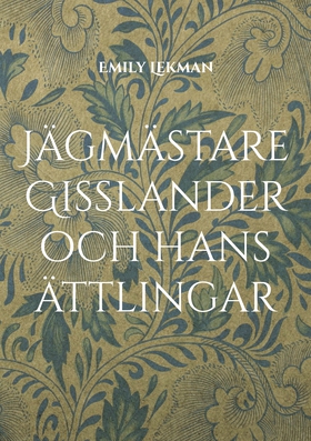 Jägmästare Gisslander och hans ättlingar (e-bok