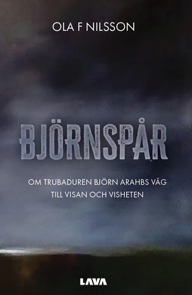 Björnspår : om trubaduren Björn Arahbs väg till