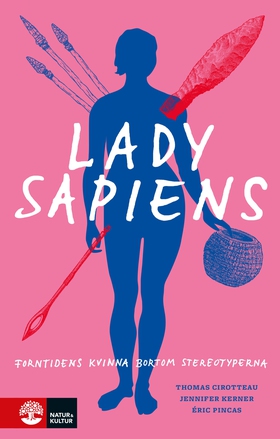 Lady Sapiens : Forntidens kvinna bortom stereot