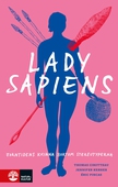 Lady Sapiens : Forntidens kvinna bortom stereotyperna