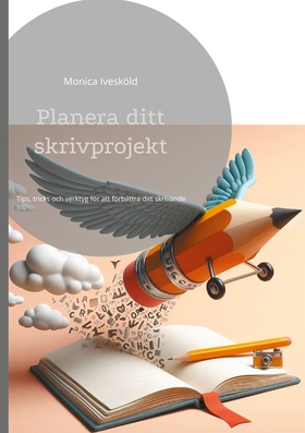 Planera ditt skrivprojekt: Tips, tricks och ver