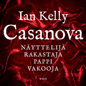 Casanova. Näyttelijä, rakastaja, pappi, vakooja