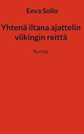 Yhtenä iltana ajattelin viikingin reittä: Runoj