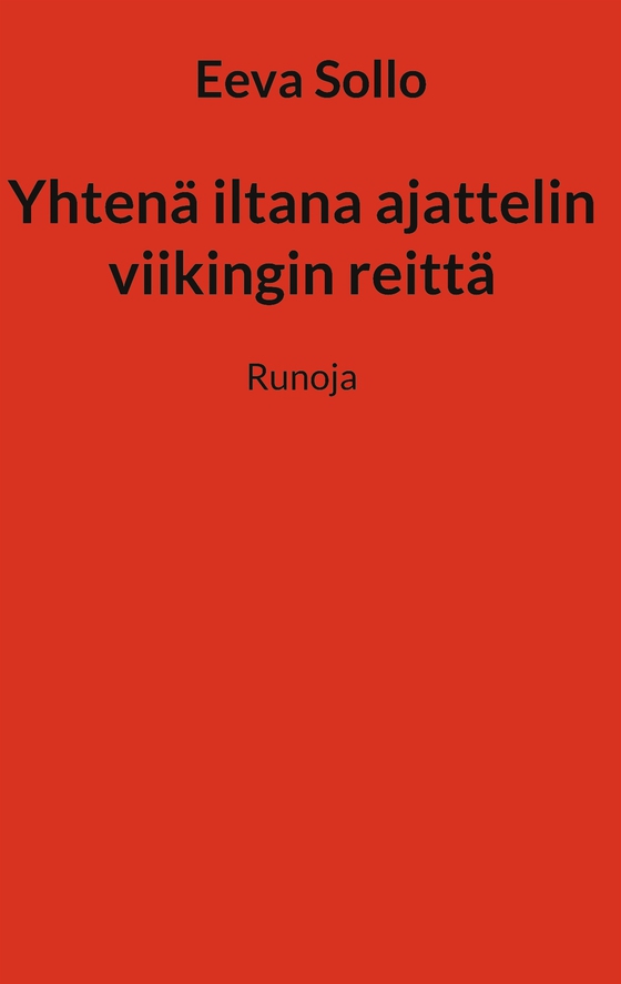 Yhtenä iltana ajattelin viikingin reittä: Runoja