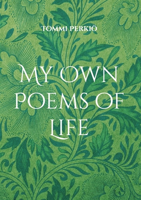 My Own Poems of Life (e-bok) av Tommi Perkiö