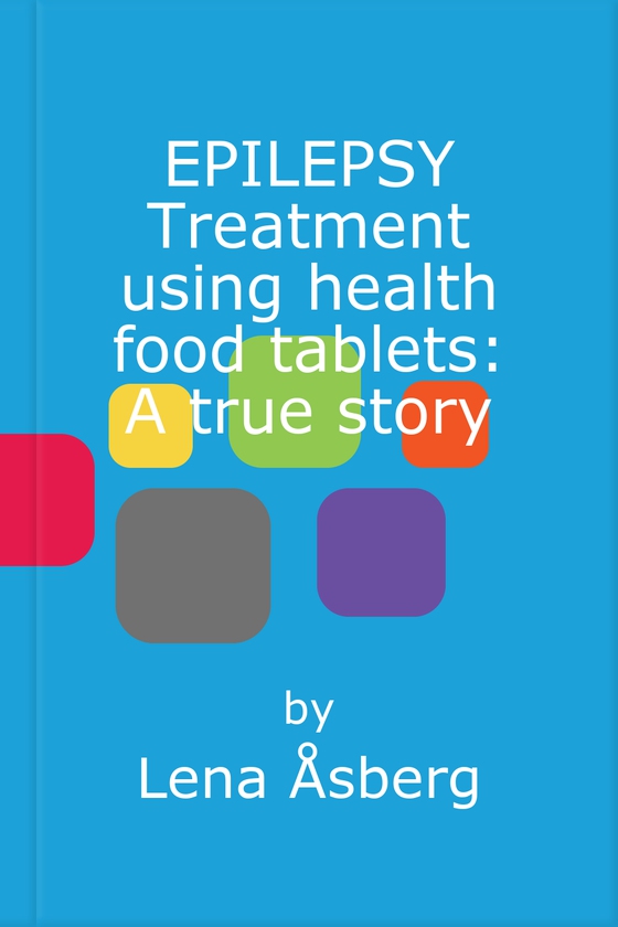 EPILEPSY Treatment using health food tablets: A true story