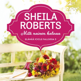 Mitä nainen haluaa (ljudbok) av Sheila Roberts