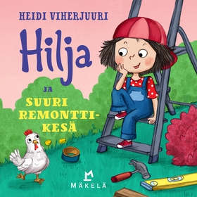 Hilja ja suuri remonttikesä (ljudbok) av Heidi 