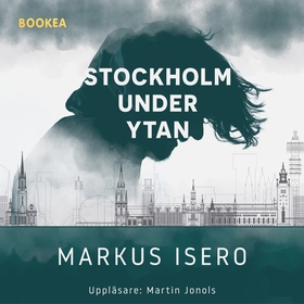 Stockholm under ytan (ljudbok) av Markus Isero