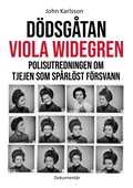 Dödsgåtan Viola Widegren: Polisutredningen om tjejen som spårlöst försvann