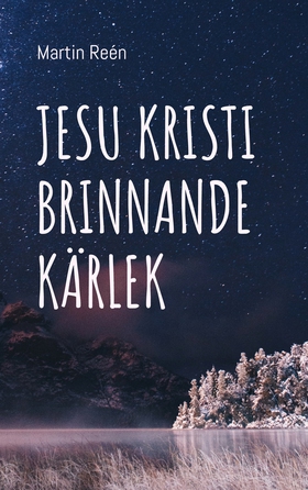 Jesu Kristi Brinnande Kärlek: Att växa in i vår