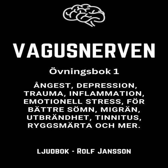 VAGUSNERVEN : Övningsbok 1 : ångest, depression, trauma, inflammation, emotionell stress, för bättre sömn, migrän, utbrändhet, tinnitus, ryggsmärta och mer