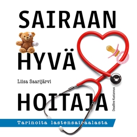 Sairaan hyvä hoitaja (ljudbok) av Liisa Saarijä