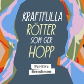 Kraftfulla rötter som ger hopp