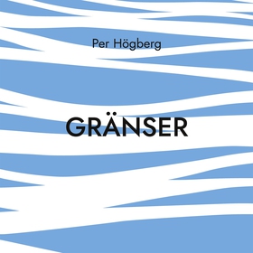 Gränser: Dikter (e-bok) av PER HÖGBERG