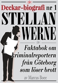 Deckar-biografi nr 1: Faktabok om kriminalreportern Stellan Werne