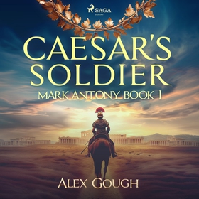 Caesar's Soldier: The Mark Antony Roman Adventu