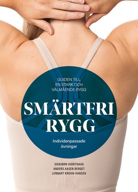 Smärtfri rygg: guiden till en stark rygg utan s