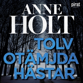 Tolv otämjda hästar (ljudbok) av Anne Holt