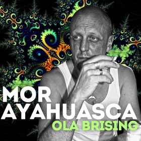 Mor Ayahuasca (ljudbok) av Ola Brising