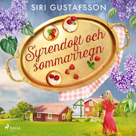 Syrendoft och sommarregn (ljudbok) av Siri Gust