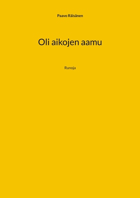 Oli aikojen aamu: Runoja (e-bok) av Paavo Räisä