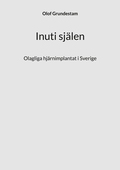 Inuti själen: Olagliga hjärnimplantat i Sverige