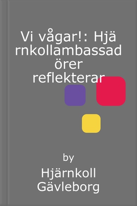 Vi vågar!: Hjärnkollambassadörer reflekterar (e