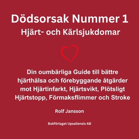 Dödsorsak Nummer 1 - Hjärt- och Kärlsjukdomar. 