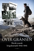 Över gränsen: Norsk-svensk krigsdramatik 1940-1945