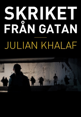 Skriket från gatan (e-bok) av Julian Khalaf