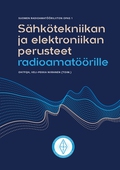 Sähkötekniikan ja elektroniikan perusteet radioamatöörille: Suomen Radioamatööriliiton opas 1